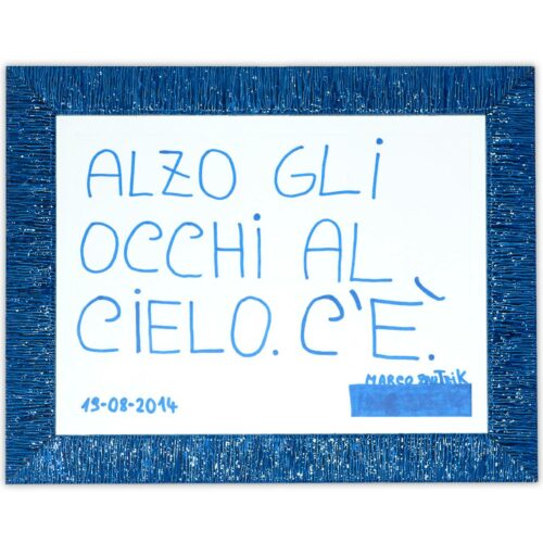 ALZO GLI OCCHI AL CIELO C'E'